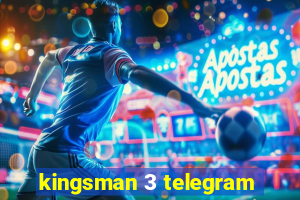 kingsman 3 telegram